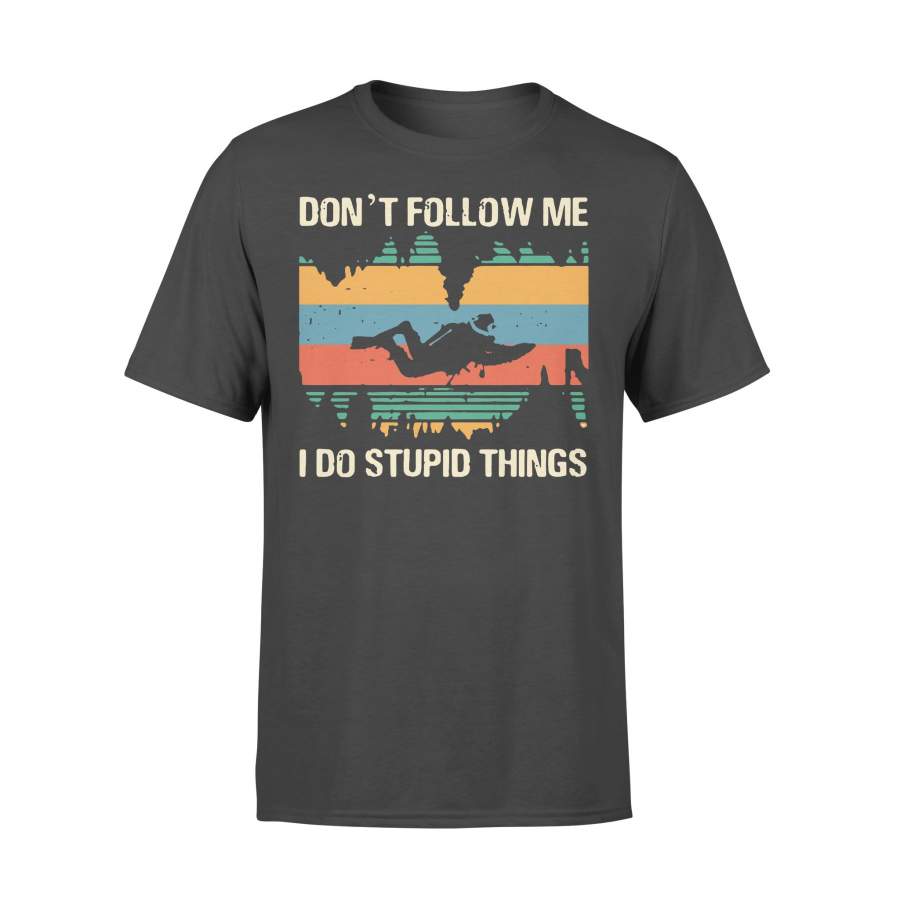 Don’t Follow Me I Do Stupid Things Vintage T-shirt