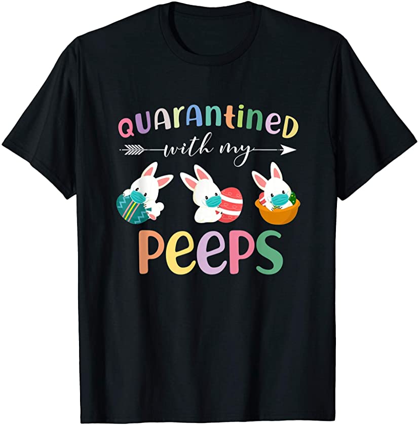 Quarantined With My Peeps Bunny Face Mask Easter Day 2021 T-Shirt