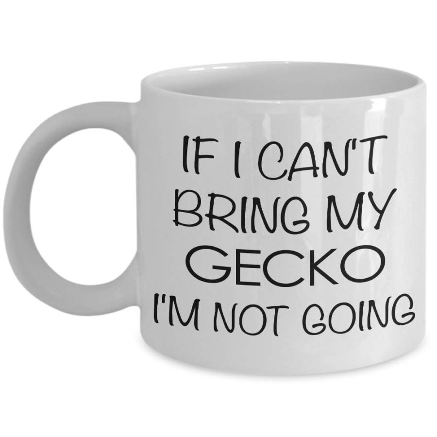 Crested Gecko Mug Leopard Gecko Mug – If I Can’t Bring My Gecko I’m Not Going Funny Ceramic Coffee Cup