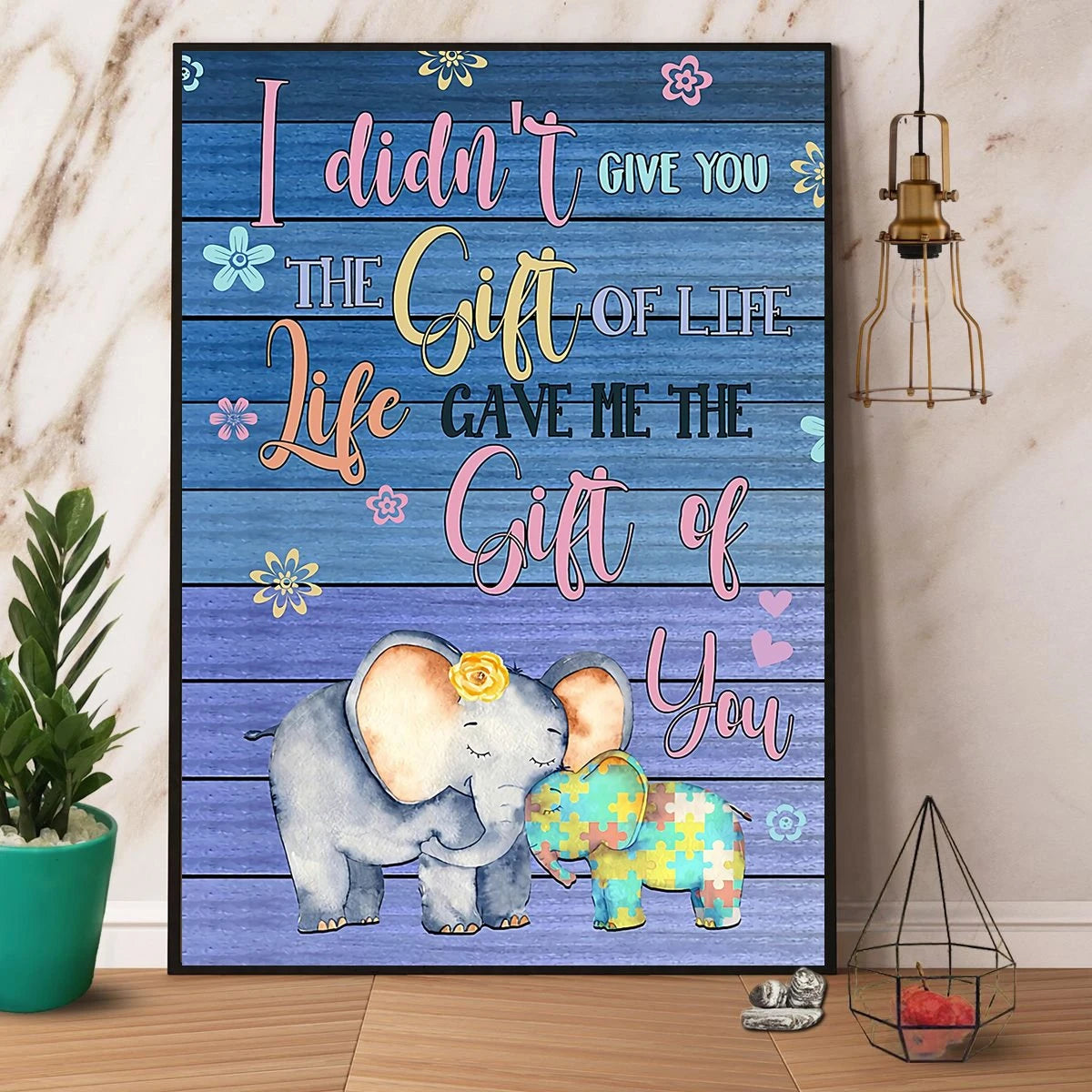 Autism Elephant I Didnt Give You The Gift Of Life Paper Canvas Prints Poster Wall Art Decor