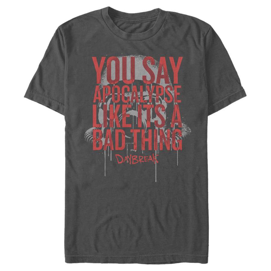 Daybreak Men’s Apocalypse Like a Bad Thing  T Shirt