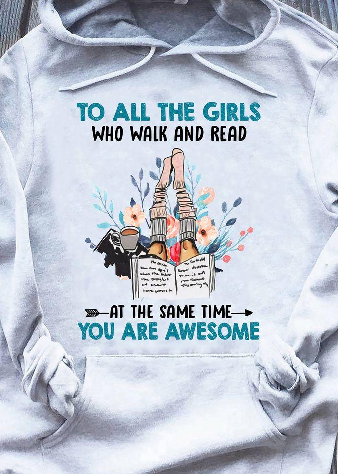 To All The Girls Who Walk And Read At The Same Time You Are Awesome Book Lovers Gift Standard Hoodie