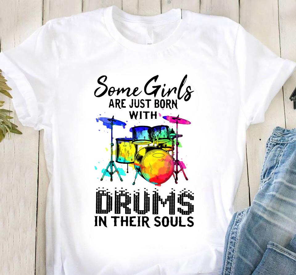 Some Girls Are Just  Born With Drums In Their Soul Gift Standard/Premium T-Shirt