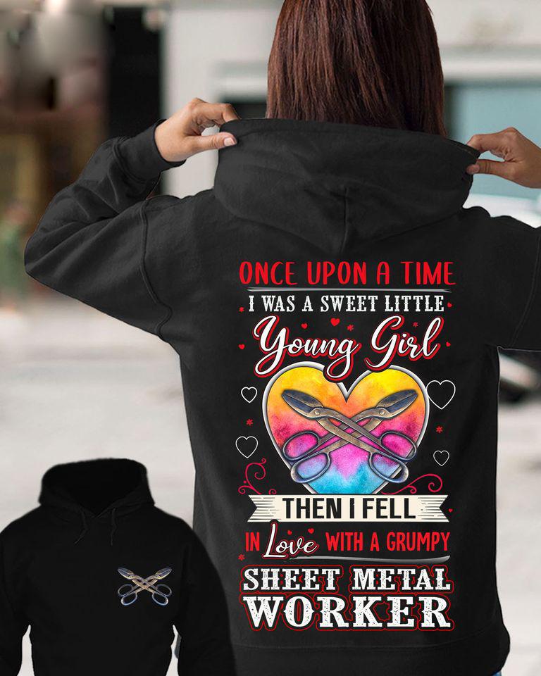 Once Upon A Time I Was A Sweet Little Young Girl Then I Fell In Love With A Grumpy Sheet Metal Worker Gift Standard Hoodie 2 sides