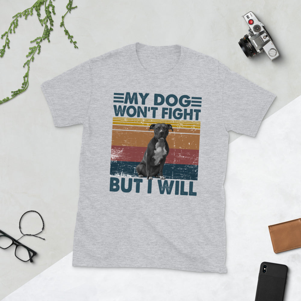 Vintage Pitbull My Dog Won’T Fight But I Will Unisex T-Shirt