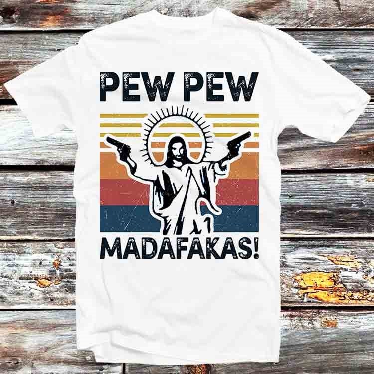 Pew Pew Madafakas Jesus Religous Joke Funny T Shirt Vintage Retro Cool Gift Mens Womens Unisex Cartoon Anime Top Tee B594