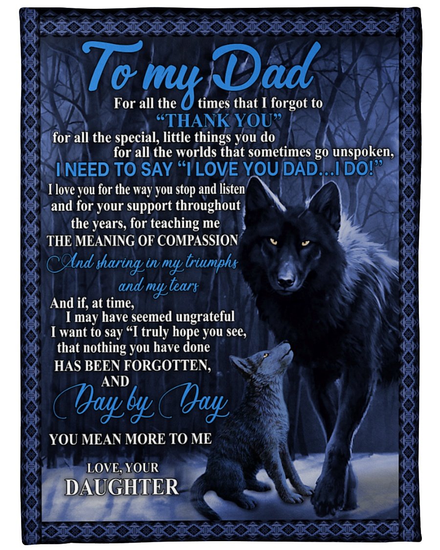 To My Dad For All The Times That I Forget To Thank You Daughter Fleece Blanket – Quilt Blanket  Home Decor Bedding Couch Sofa Soft and Comfy Cozy