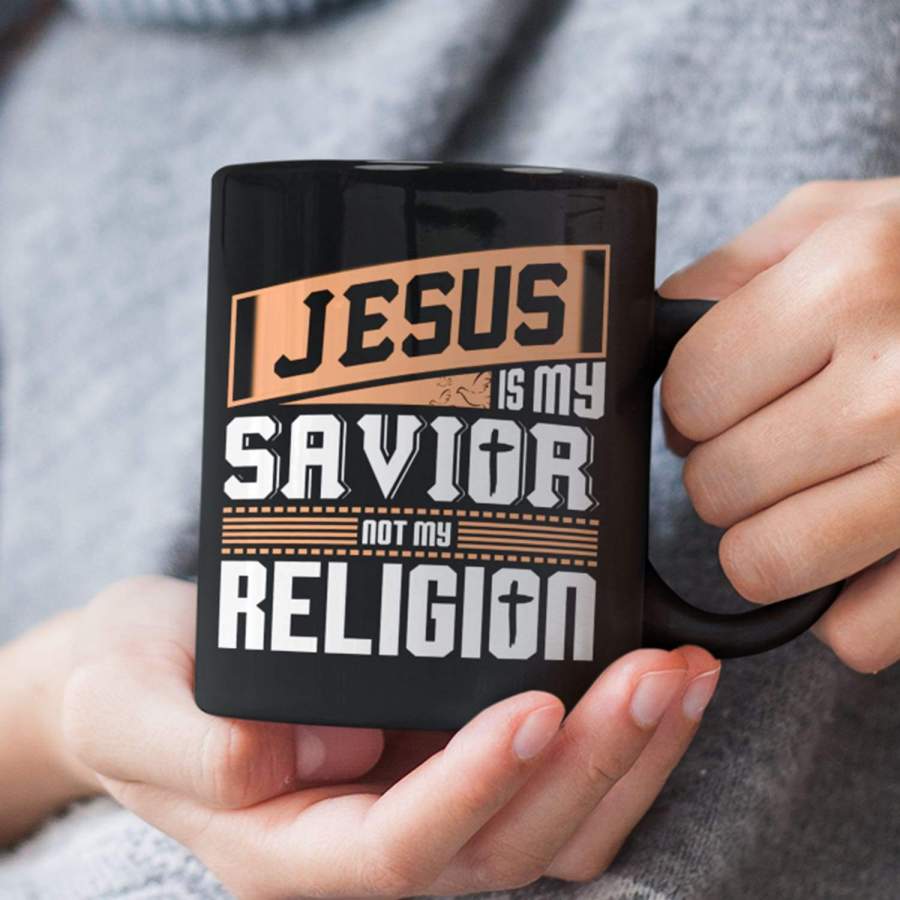 Jesus is my savior not my religion coffee mug