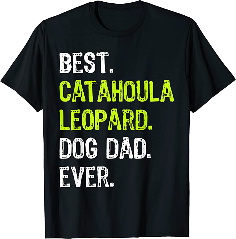 Catahoula Leopard Dog Dad Fathers Day Dog Lovers T-Shirt