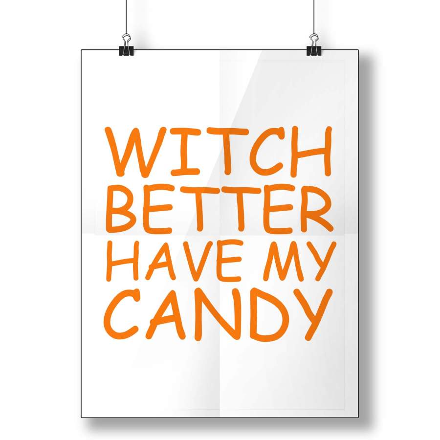 Witch Better Have My Candy Poster