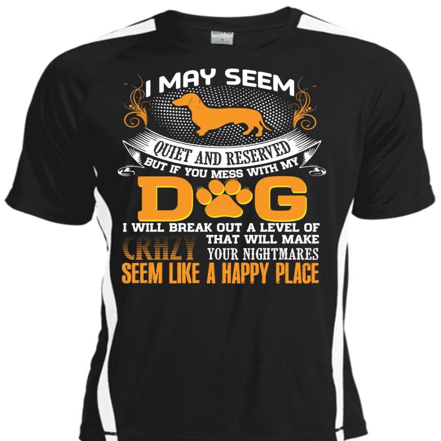 You Mess With My Dog T Shirt, Like A Happy Place T Shirt, Cool Shirt