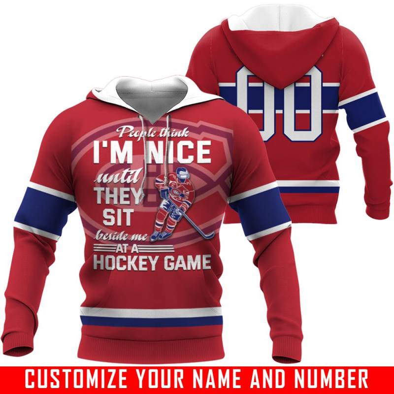 People Think I’m Nice Until They Sit Beside Me At A Hockey Game – Montreal Canadiens – CUSTOMIZE NAME AND NUMBER – HOT SALE 3D PRINTED – NOT IN STORE