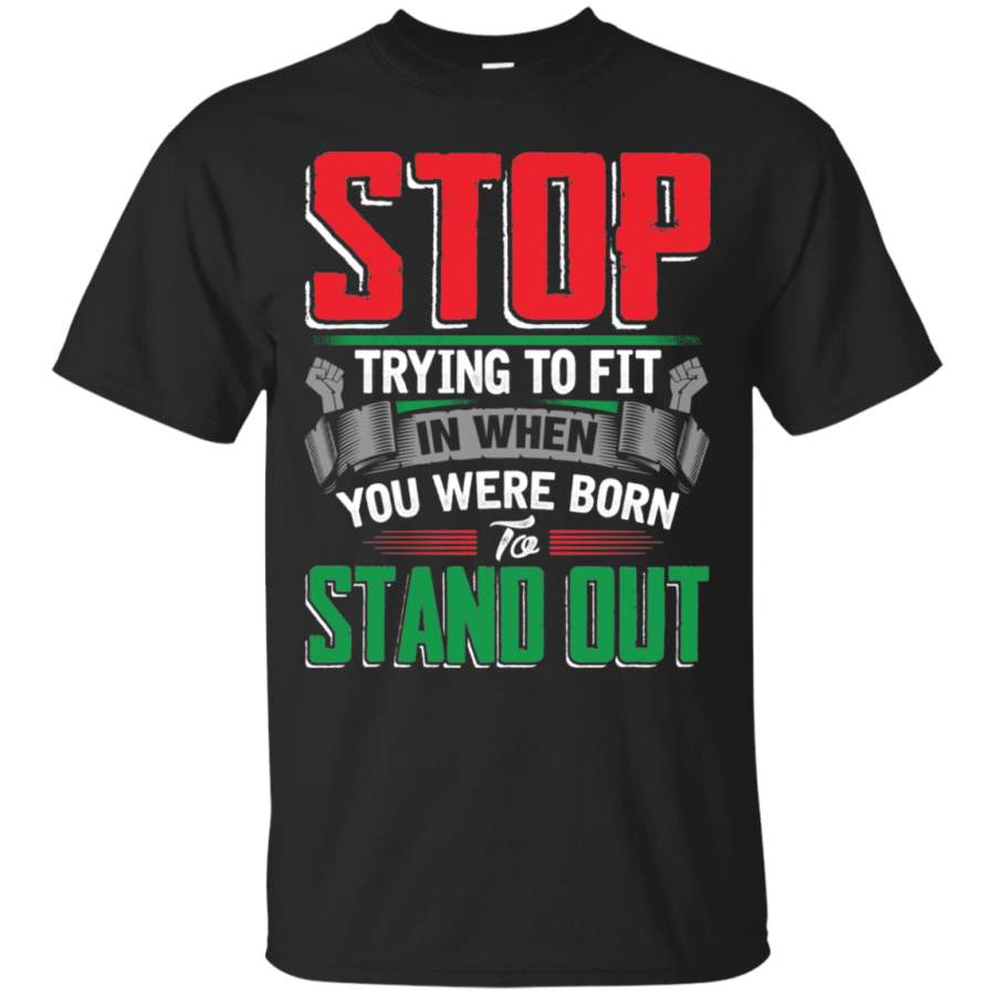 You Were Born To Stand Out T-shirt