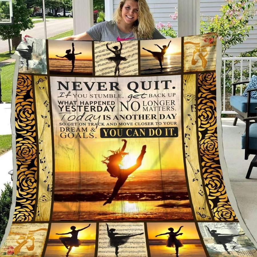 Blanket Gift For Ballet Dancer Never Quit You Can Do It