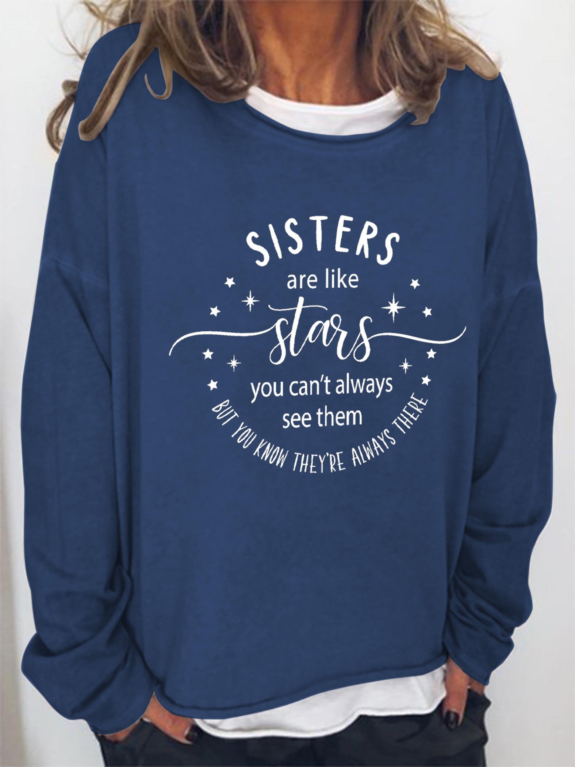 Women Sisters Are Like Stars You Can’T Always See Them But You Know They’Re Always There Long Sleeve Top