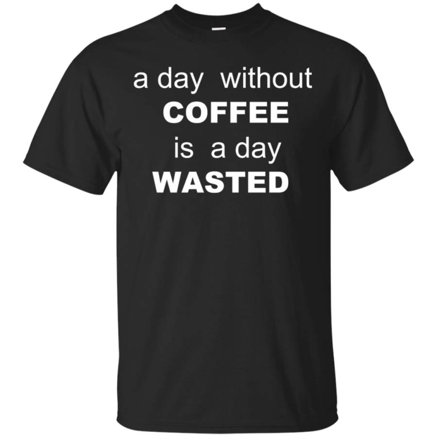 AGR a day without COFFEE is a day WASTED – Men’s Premium T-Shirt