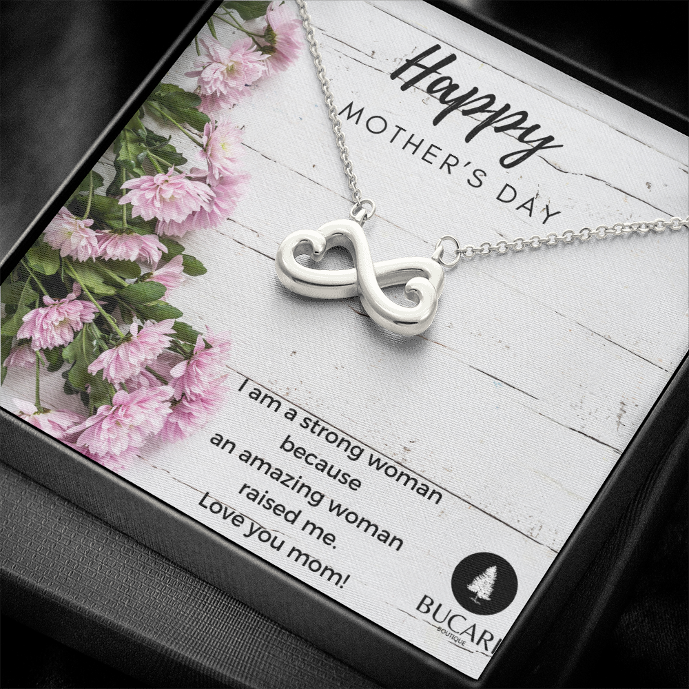 I Am A Strong Woman Because An Amazing Woman Raised Me, Infinity Necklace Mother Day!