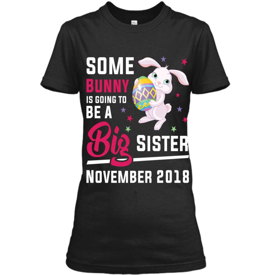 Easter Bunny Big Sister In November 2018 Cute T-Shirt Ladies Custom