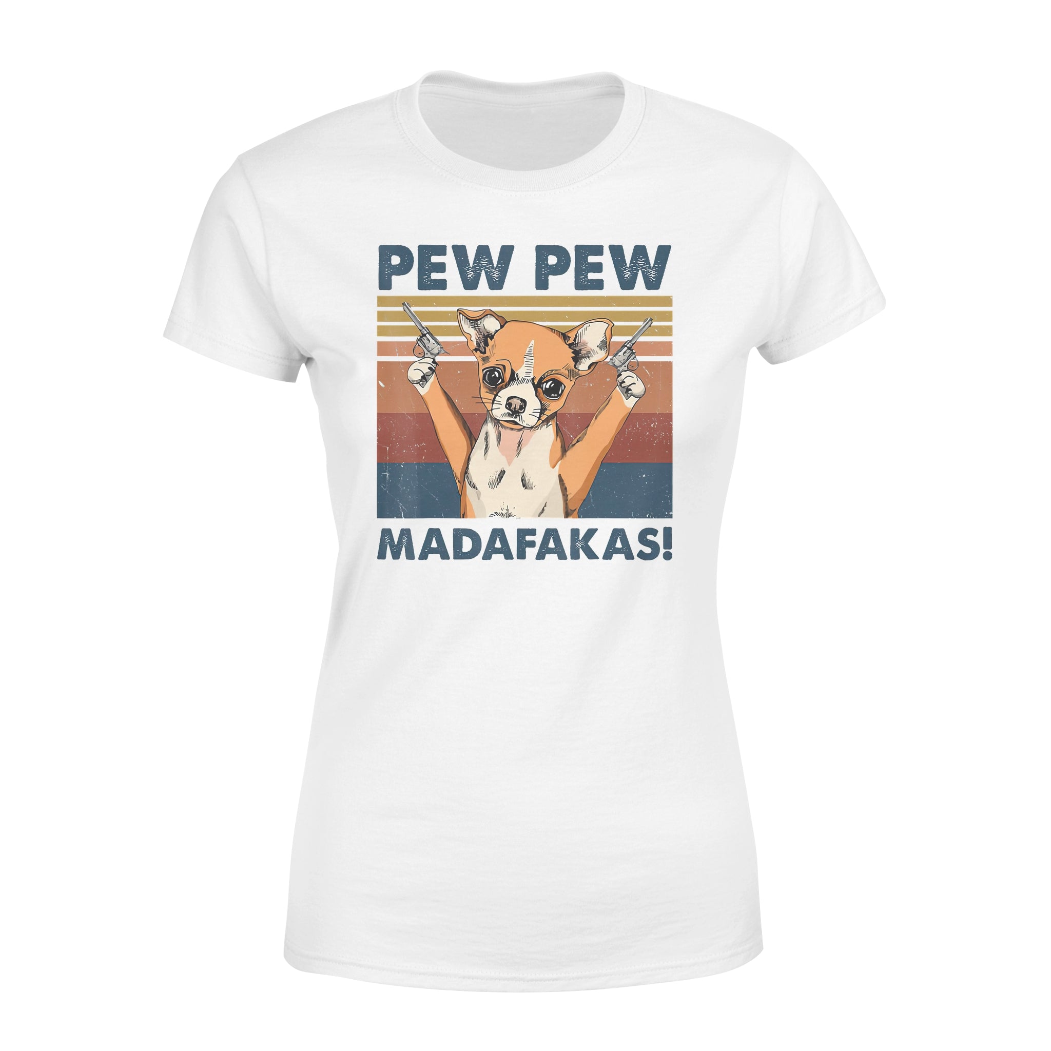 Vintage Retro Chihuahua Pew Pew Madafakas Gift Dog Lovers – Standard Women’s T-shirt