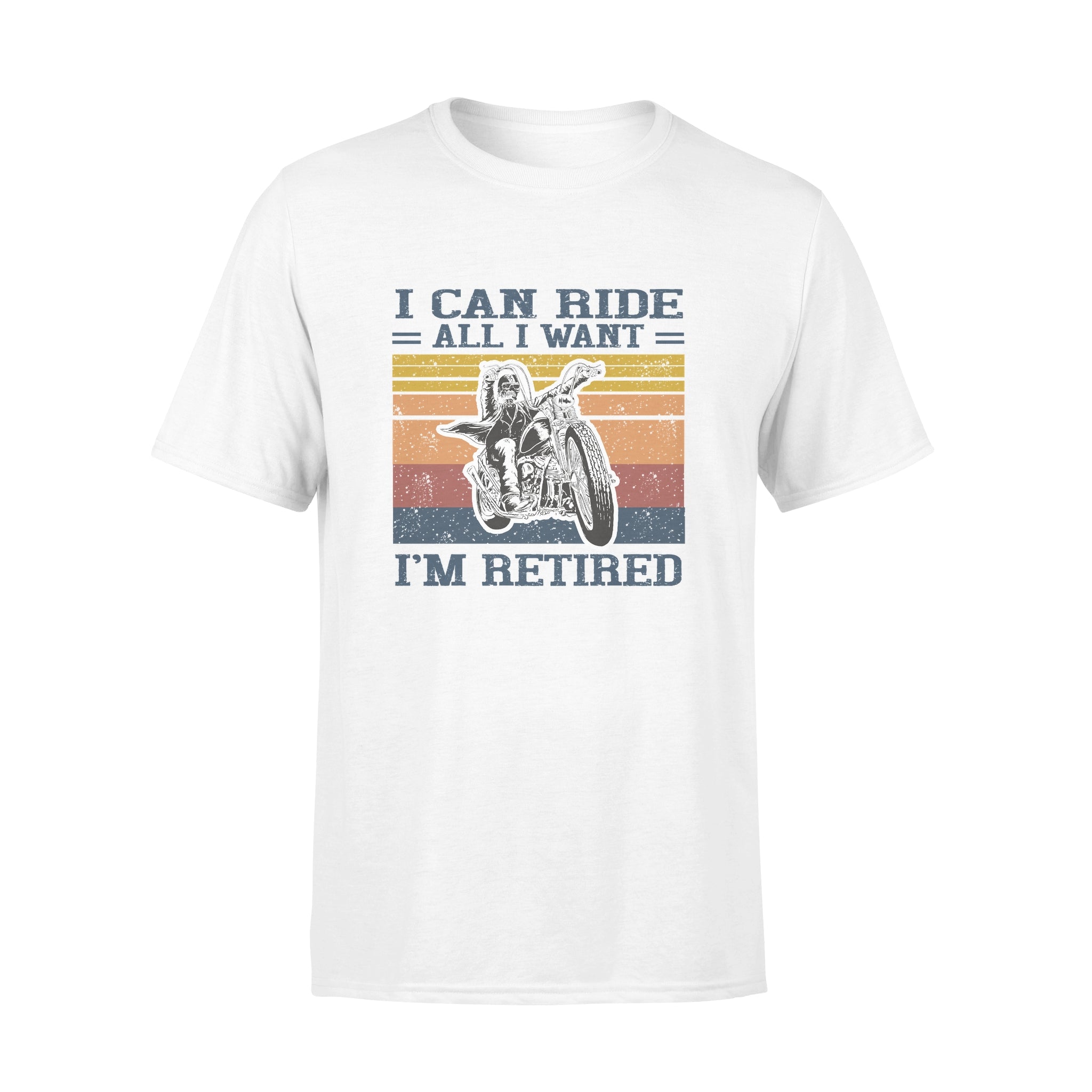 Biker I Can Ride All I Want I’m Retired – Standard T-shirt