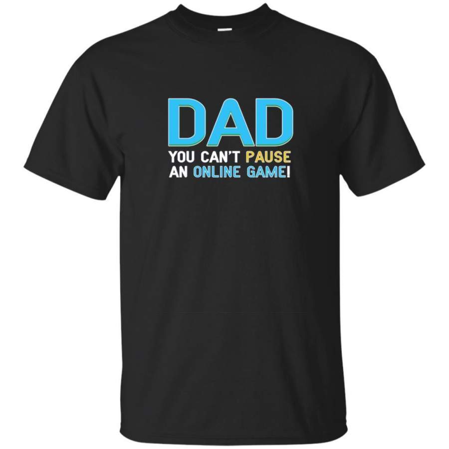 AGR Dad You Can’t Pause Online Game Video Gamer Long Sleeve