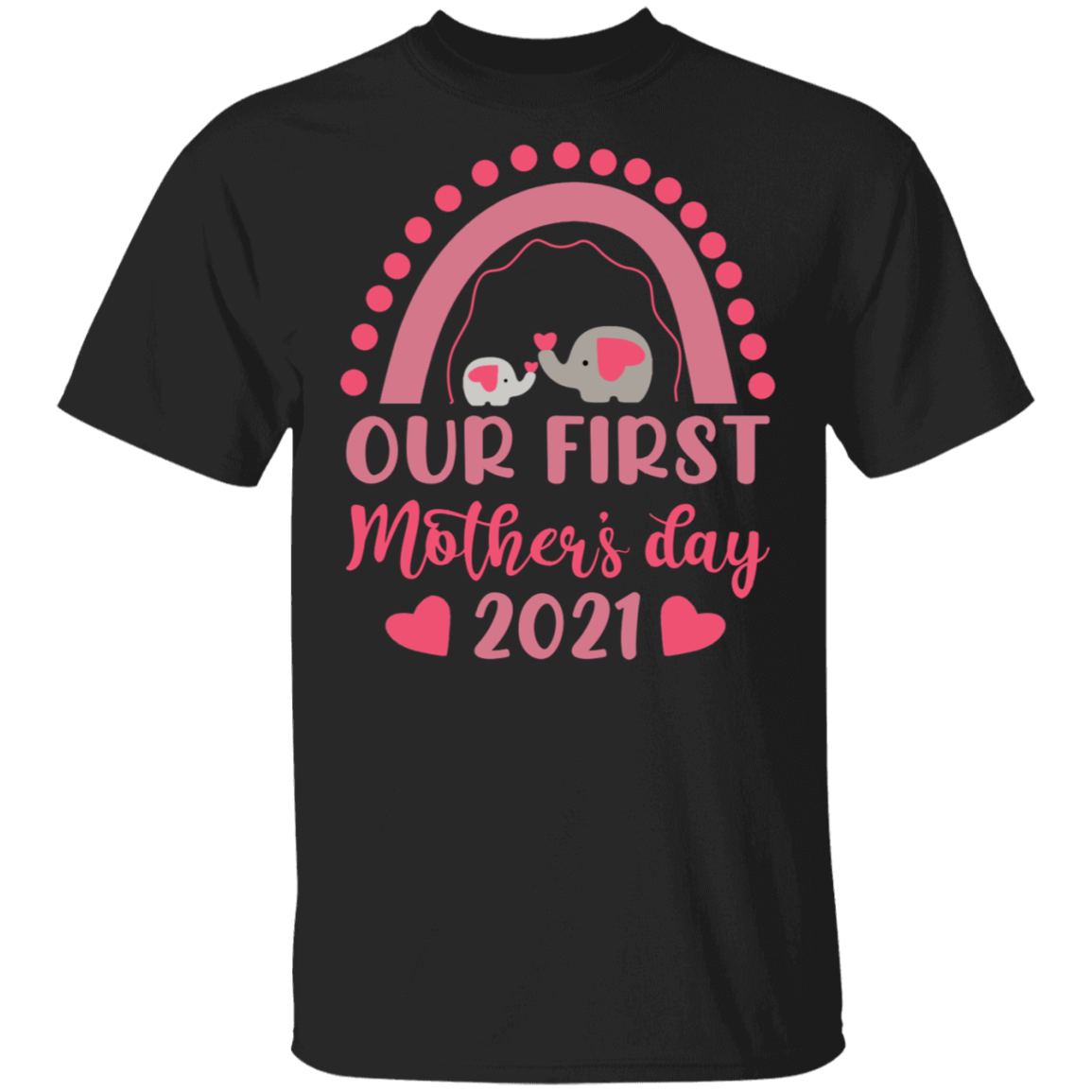 Mother’S Day Elephant Shirt Our First Mother’S Day 2021 Cute Mother’S Day New Mom Elephant Rainbow Lover Gifts T-Shirt