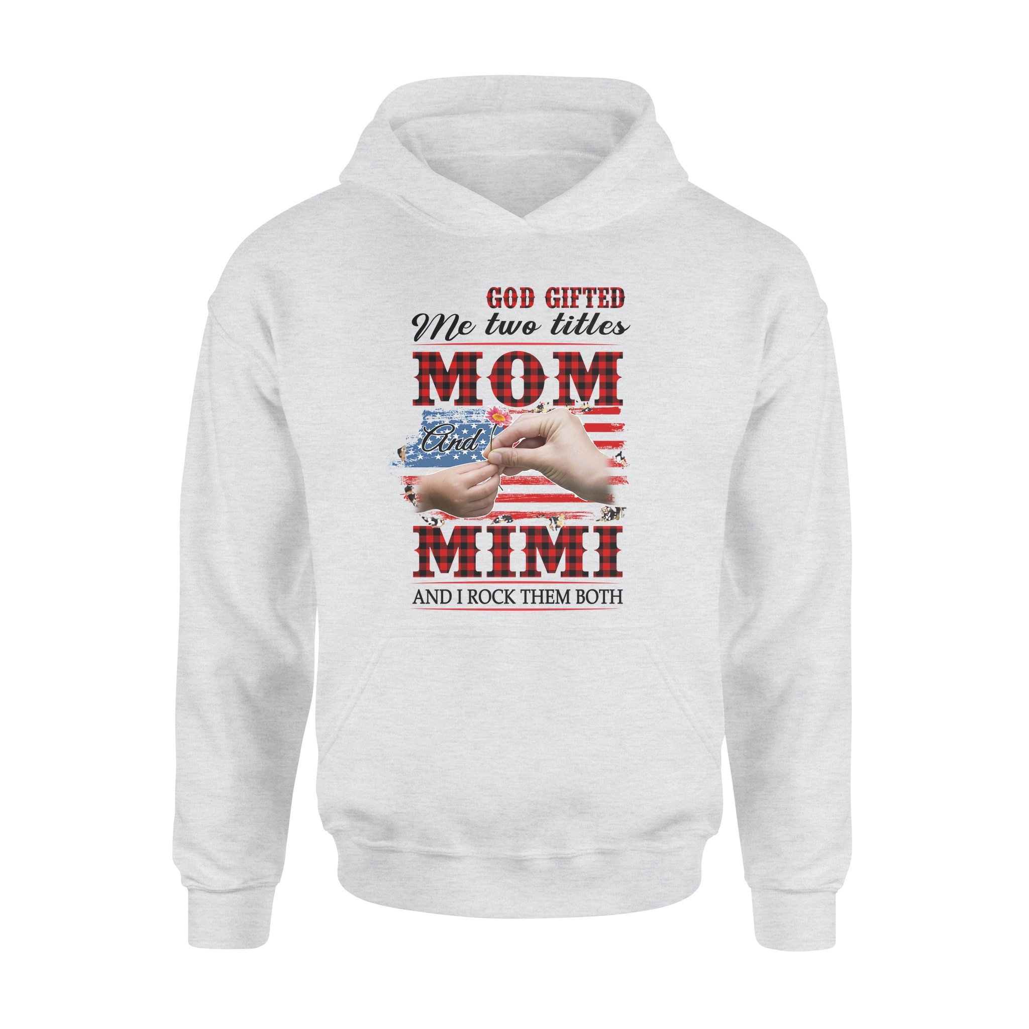 God Gifted Me Two Titles Mom And Mimi And I Rock Them Both – Premium Hoodie