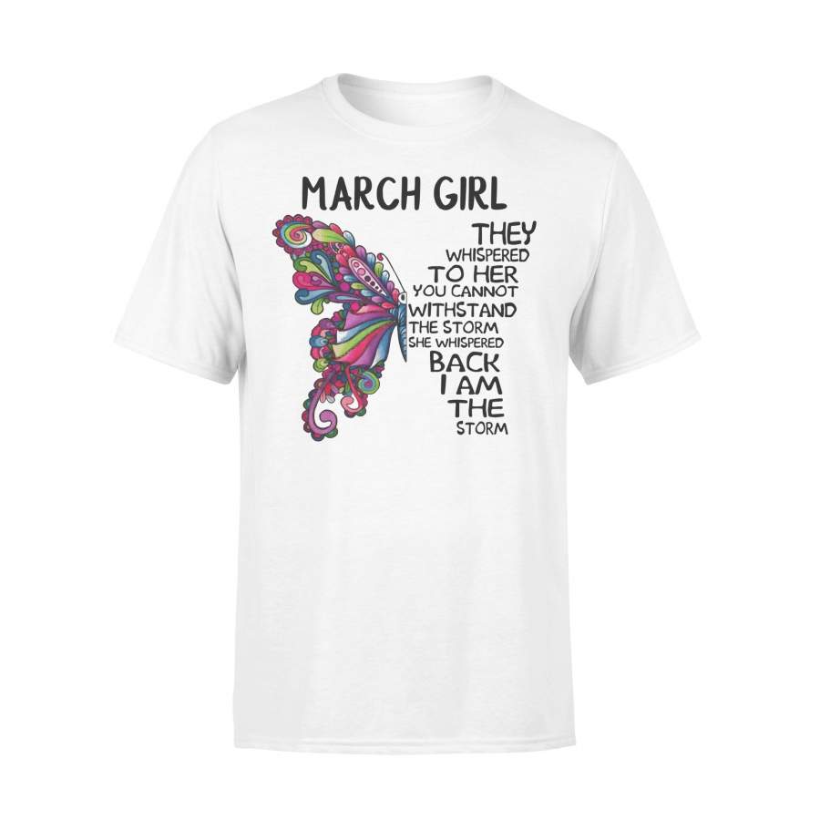 March Girl Butterfly The Whispered To Her You Cannot Withstand T-Shirt