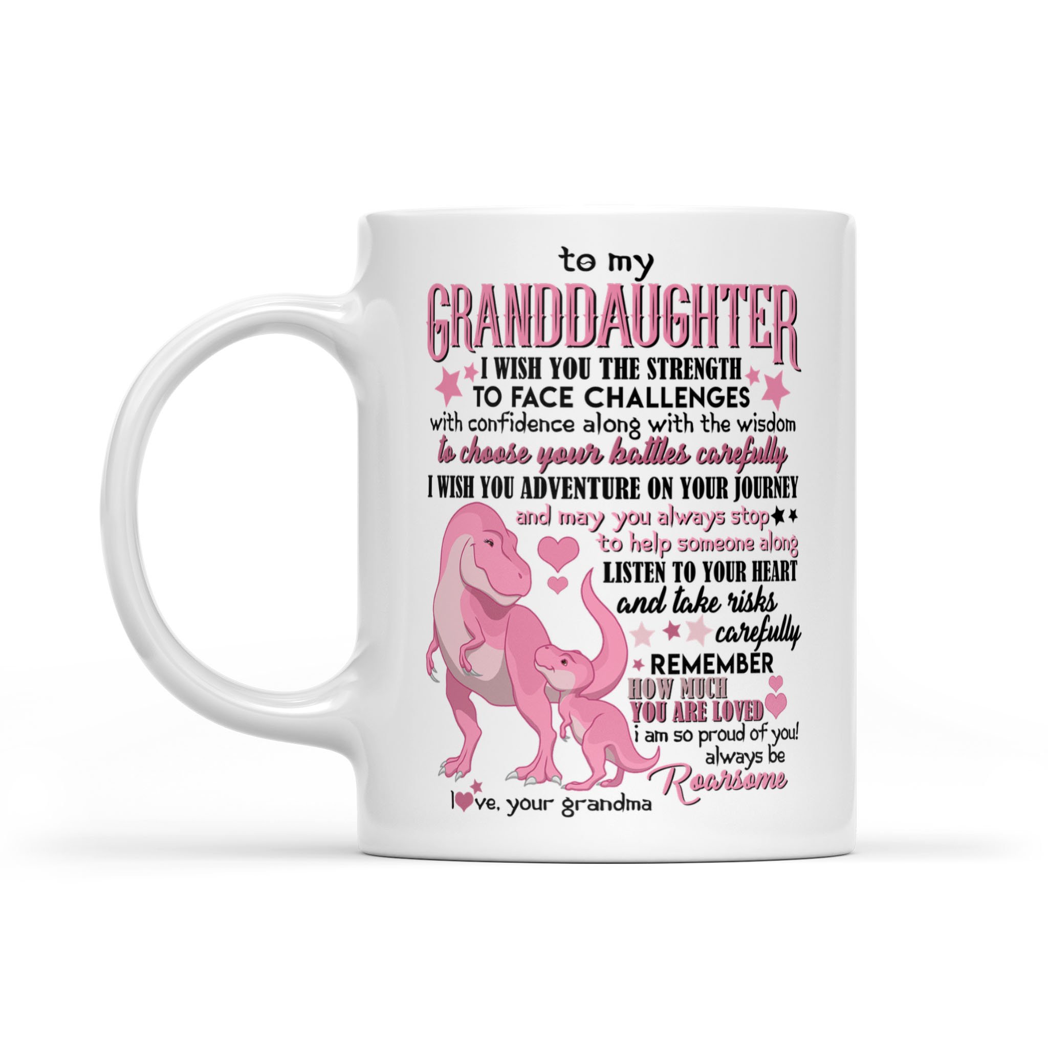 Gifts For Granddaughter From Grandma -T-rex – I Wish You The Strength To Face Challenges With Confidence Along With The Wisdom To Choose Your Battles Carefully Mug