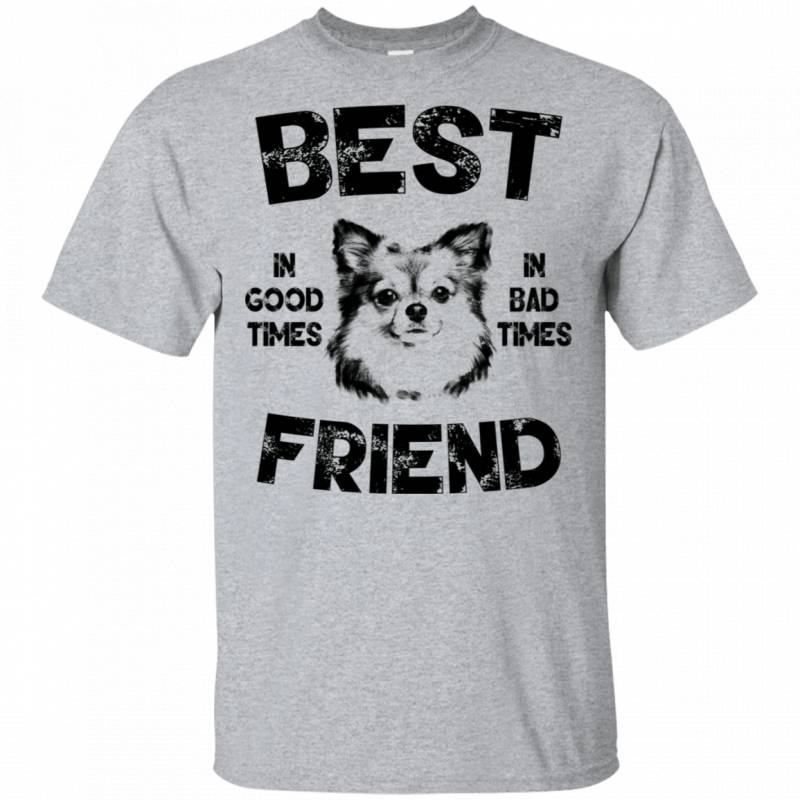 Chihuahua Best Friend In Good Times In Bad Times Men Women T-shirt HA03