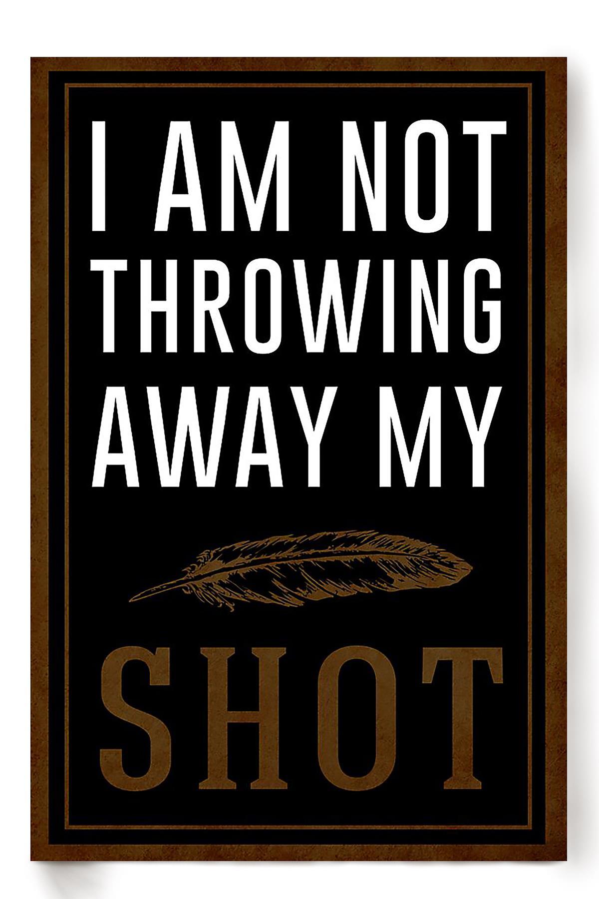 Alexander Hamilton Quote I’M Not Throwing Away My Shot Wall Art For Home Decor Poster