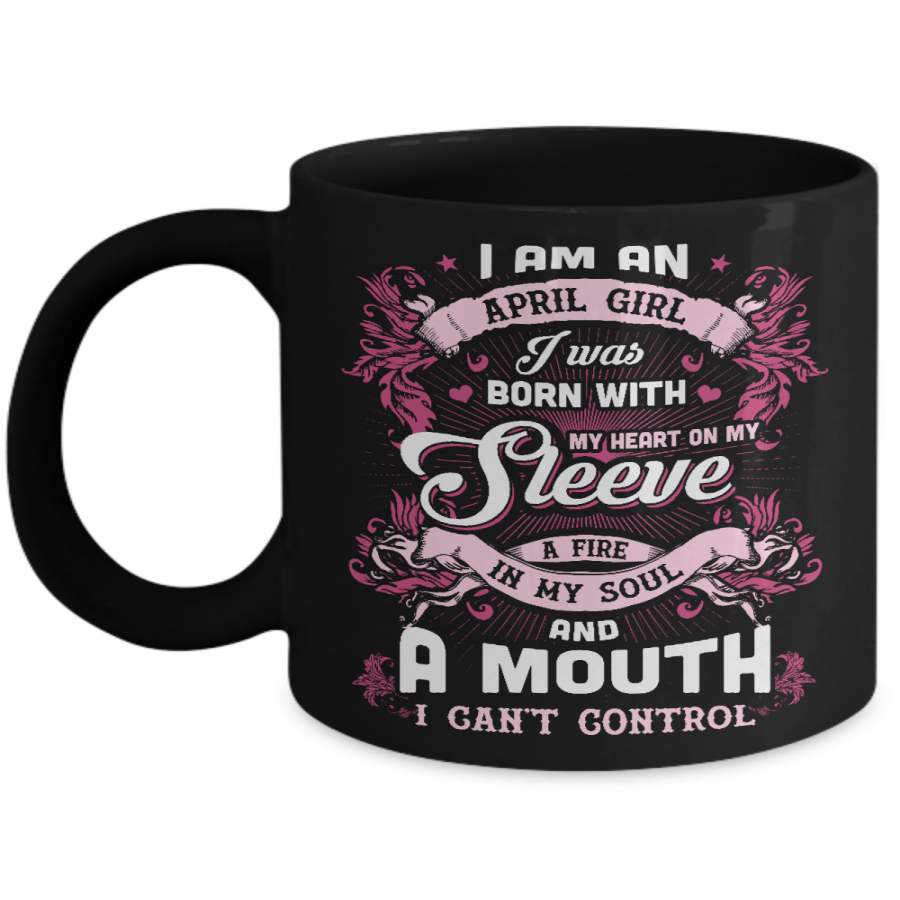 I Am An April Girl I Was Born With My Heart On My Sleeve Mug