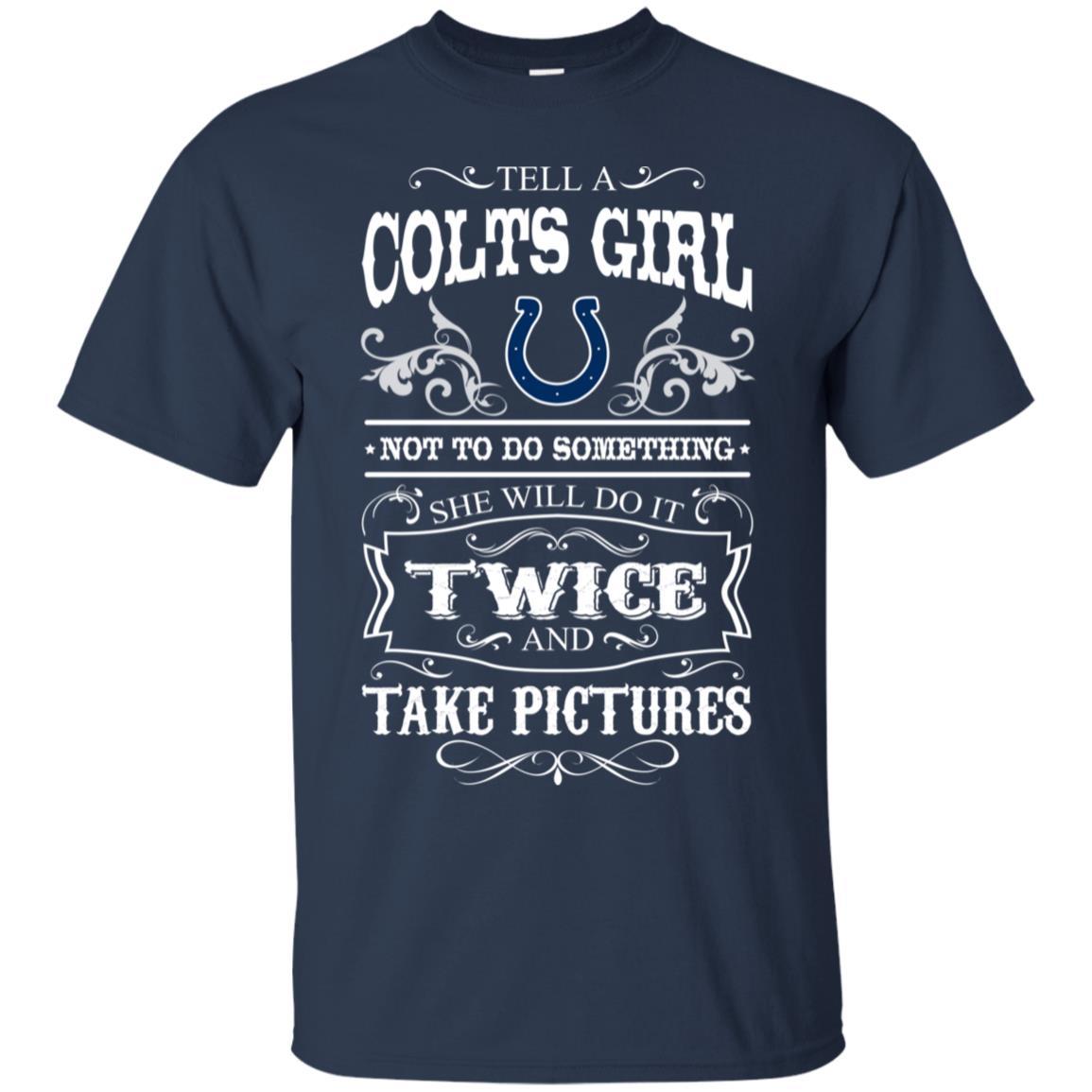 She Will Do It Twice And Take Pictures Indianapolis Colts Tshirt For Fan