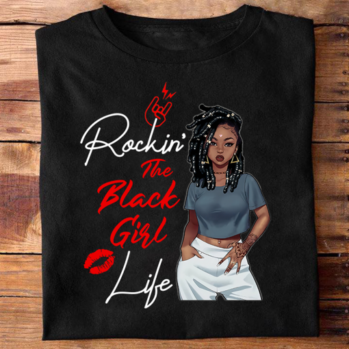 Rockin’ The Black Girl Life Black Pride T-Shirt