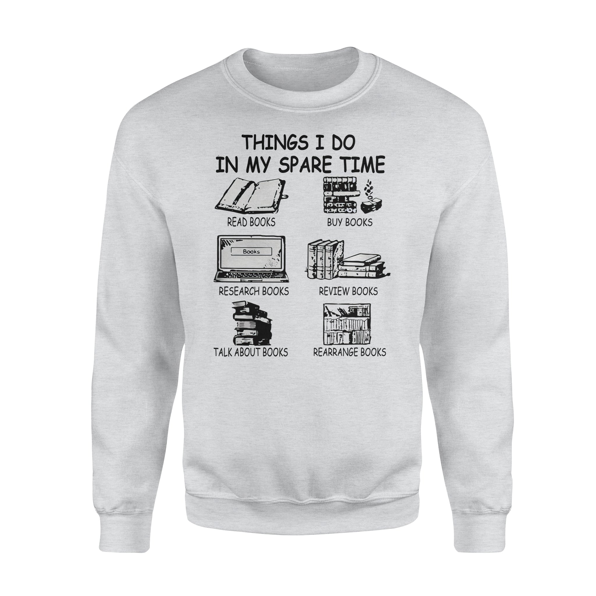 Things I Do In My Spare Time Books Lovers  – Standard Crew Neck Sweatshirt