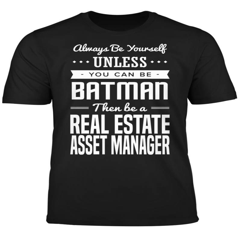 You Can Be A Batman Then Be A Real Estate Asset Manager Tshirt