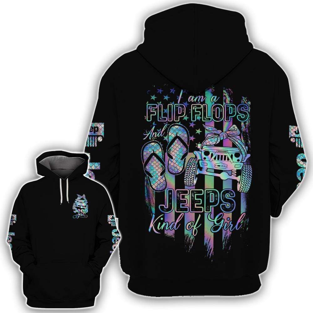 I Am A Flip Flops And Jeeps Kind Of Girl Hoodie 3D