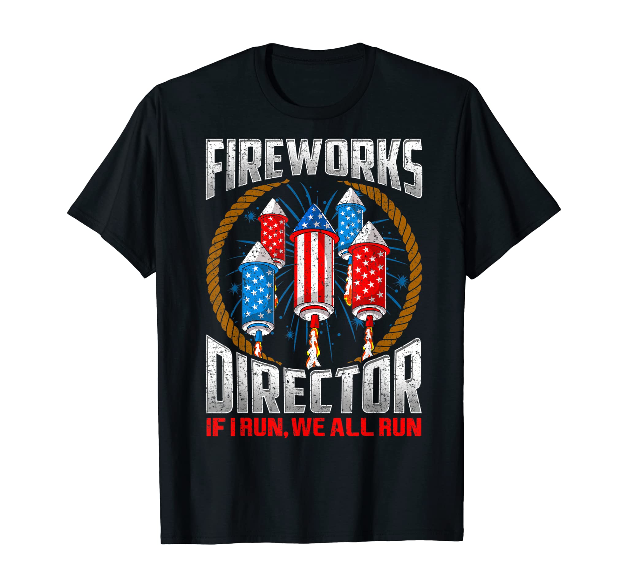 Firework Director Technician I Run You Run 4th Of July Mens T-Shirt