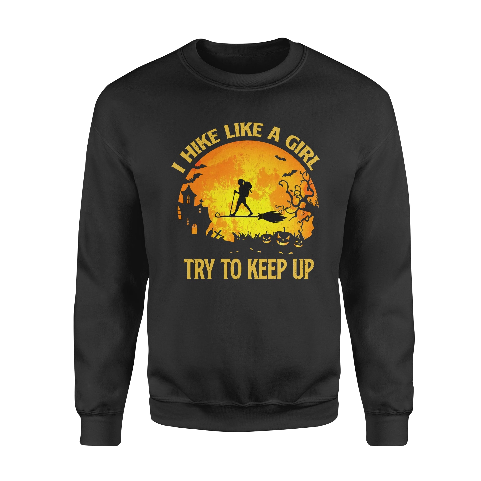 I Hike Like A Girl Try To Keep Up – Standard Crew Neck Sweatshirt