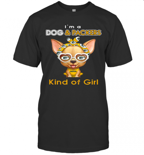 Im A Dog And Green Bay Packers Kind Of Girl T-Shirt