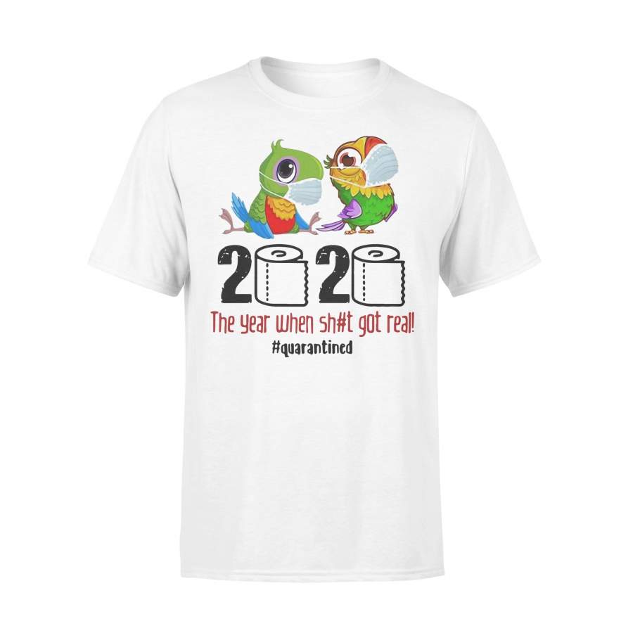Parrot 2020 The Year When Shit Got Real Quarantined T-shirt