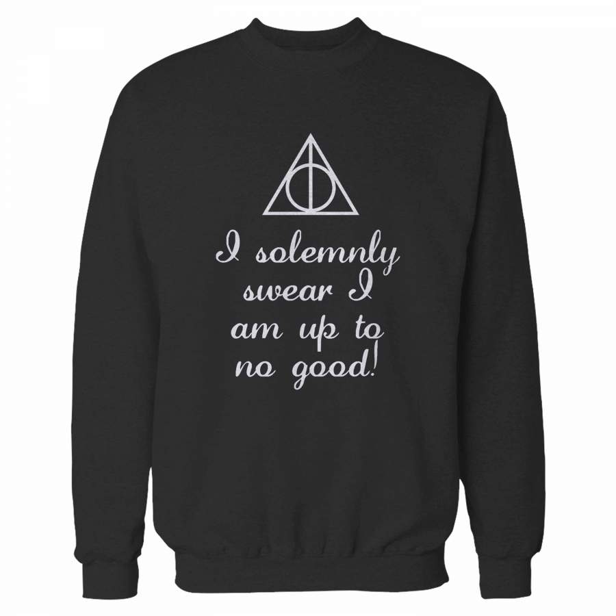 Deathly Hallows I Solemnly Swear Im Up To No Good Sweatshirt