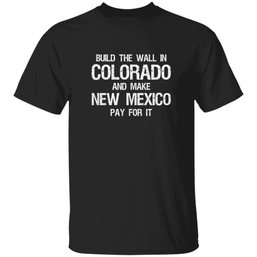 Build The Wall In Colorado Funny Political TShirt