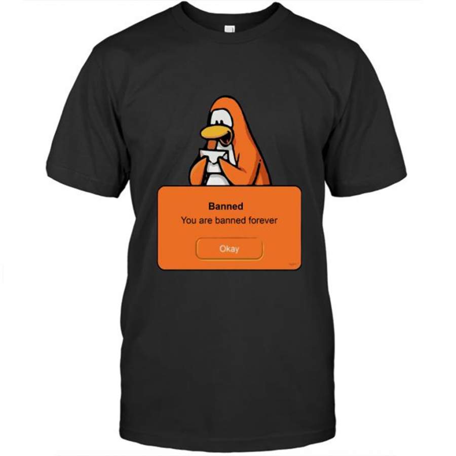 Penguin Funny, Banned You Are Banned Forever – Gildan Short Sleeve Shirt