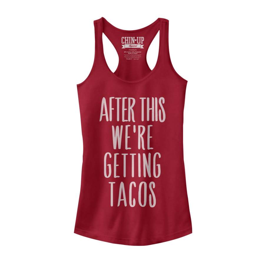 CHIN UP Junior’s After This Getting Tacos Racerback Tank Top