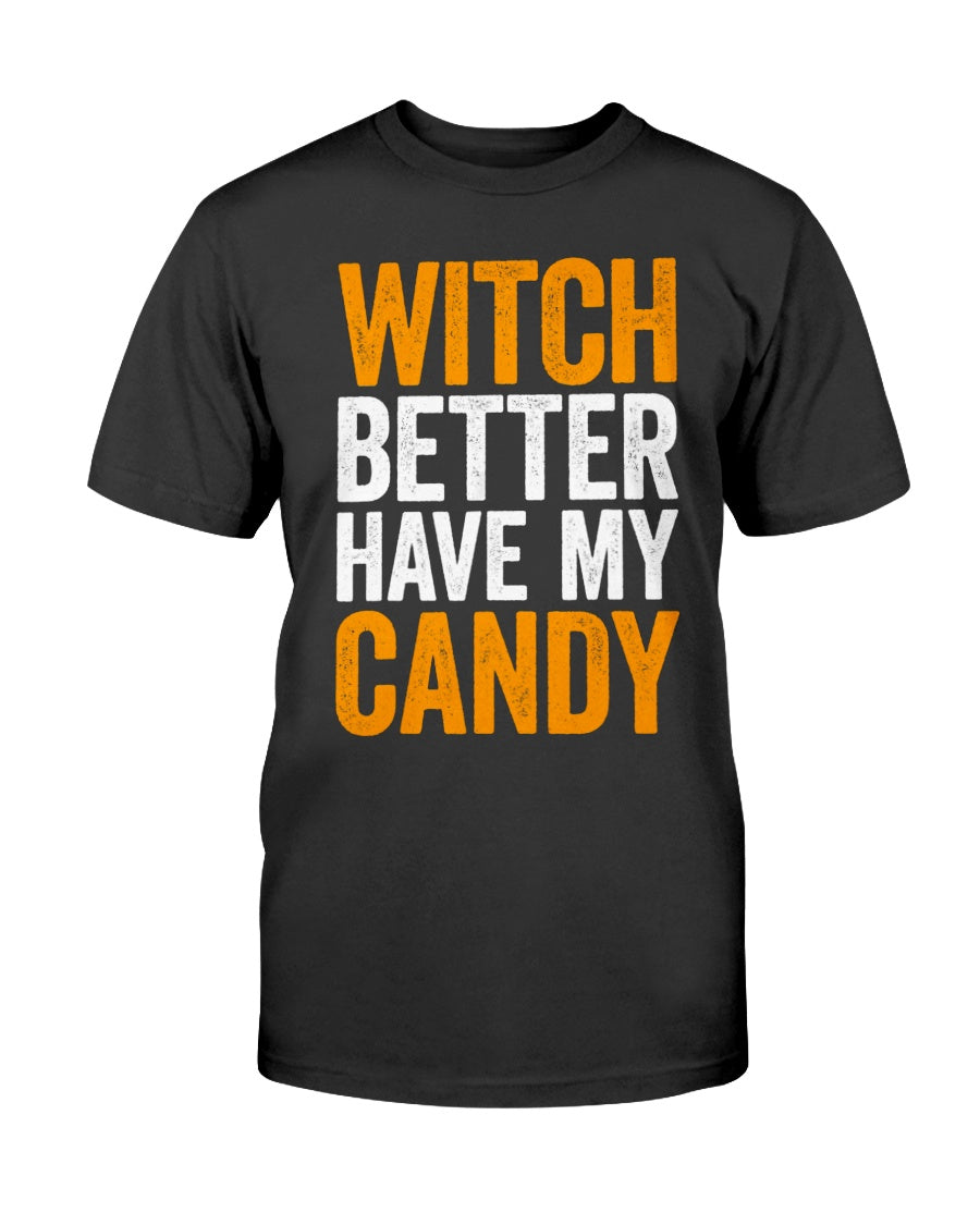 Witch Better Have My Candy Custom Graphic T-Shirt