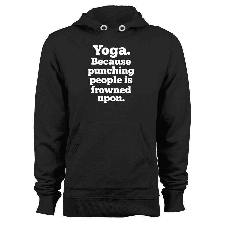 Yoga Because Punching People Is Frowned Upon Unisex Hoodie