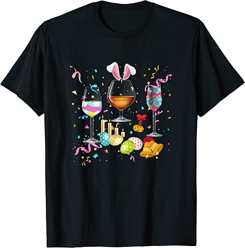 Wine Glasses Bunny Eggs Happy Easter Day Drink Team T-Shirt