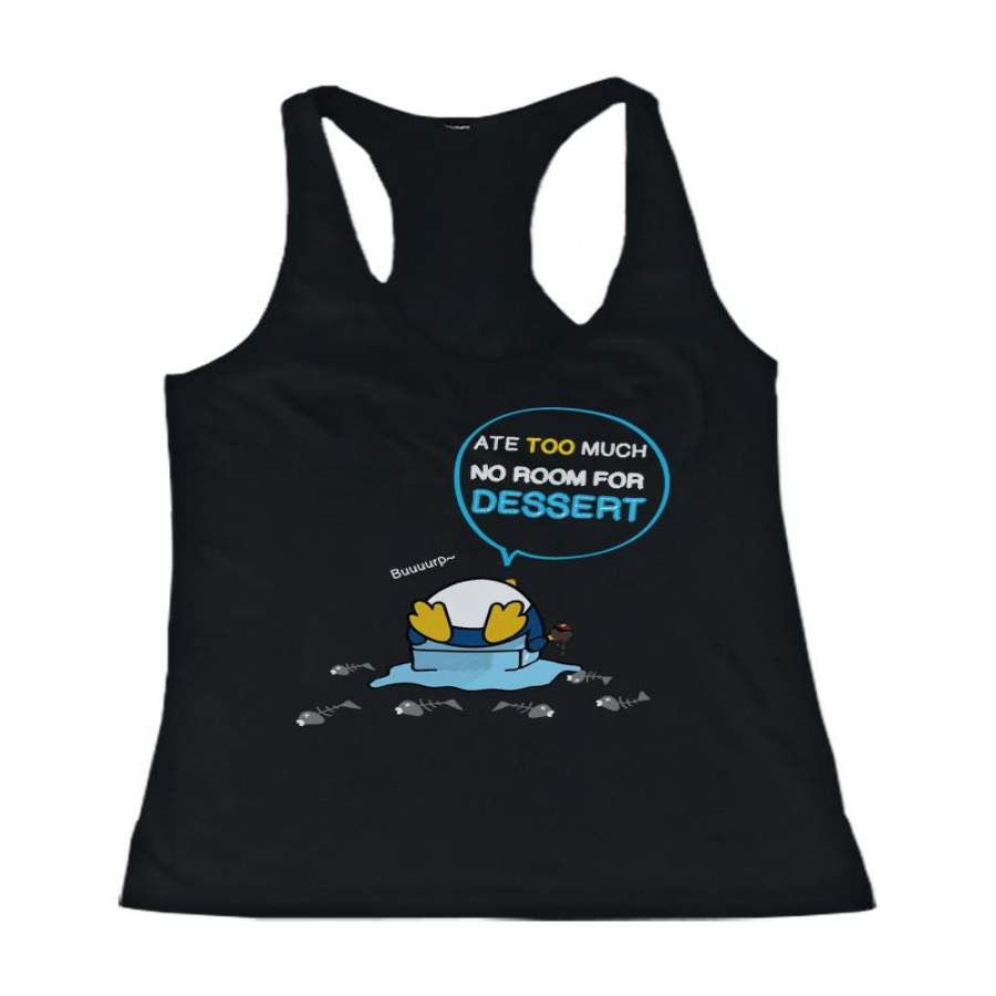 Penguin Ate Too Much No Room For Dessert Women’s Tank Top Cute Tanktop