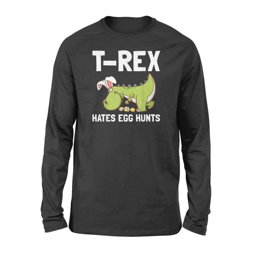 Bunny Dinosaur Easter Day T Shirt TRex Hates Egg Hunts – Standard Long Sleeve